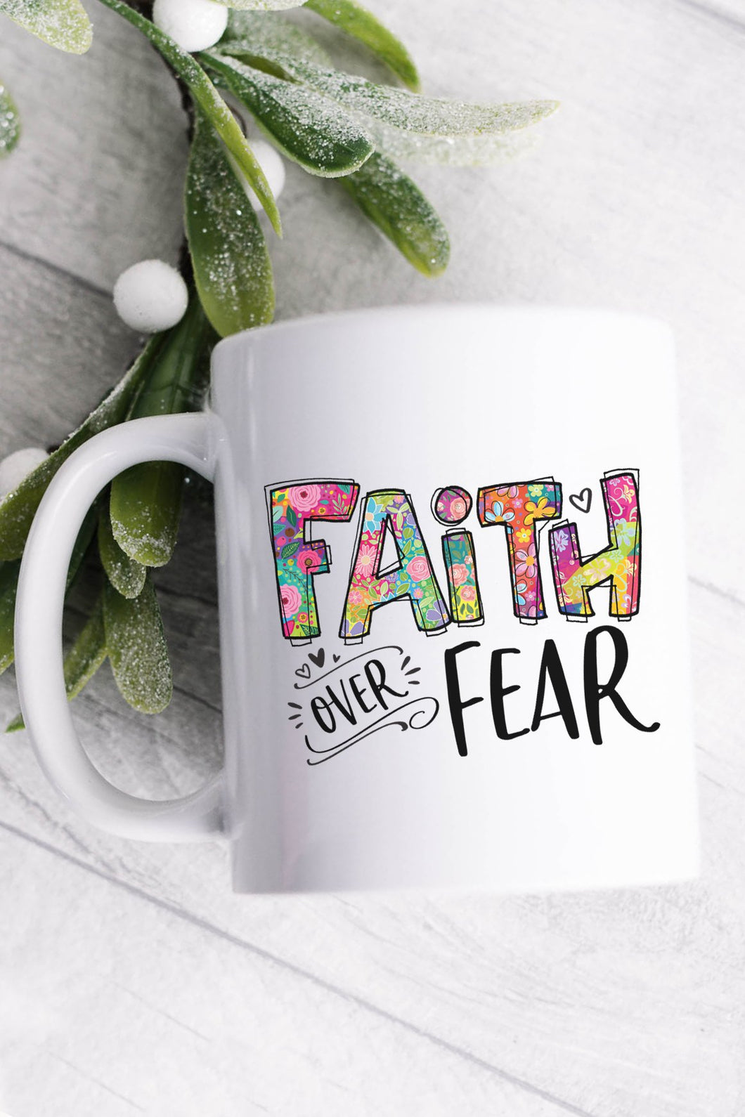 Mug - FLORAL FAITH OVER FEAR WHITE MUG